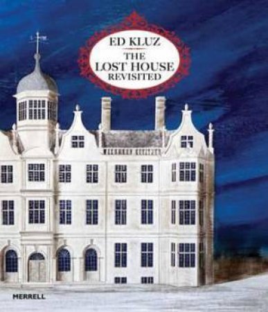 Ed Kluz: The Lost House Revisited by MR Tim Knox