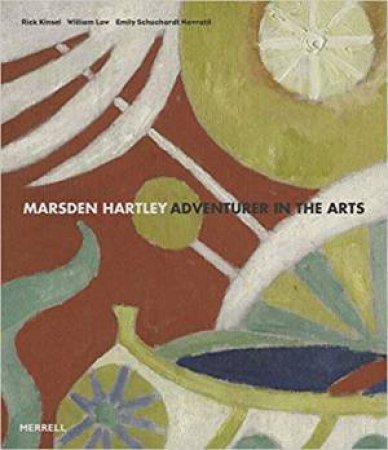 Marsden Hartley: Adventurer In The Arts by Rick Kinsel