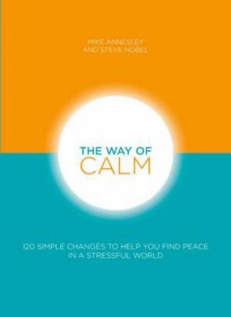 The Way Of Calm by Mike Annesley & Steve Nobel