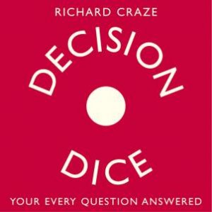Book-In-A-Box: Decision Dice: Your Every Question Answered by Richard Craze