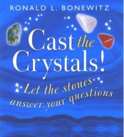 Book-In-A-Box: Cast The Crystals by Ronald Bonewitz