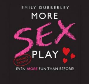 More Sex Play by Emily Dubberley