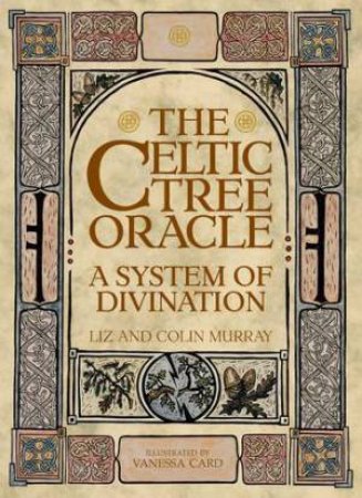 The Celtic Tree Oracle by Liz Murray & Colin Murray & Vanessa Card