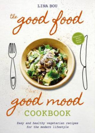 The Good Food Good Mood Cookbook by Lina Bou