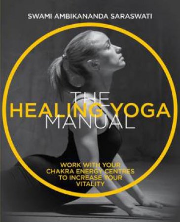 The Healing Yoga Manual by Swami Ambikananda Saraswati