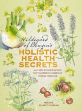 Hildegard Of Bingens Holistic Health Secrets