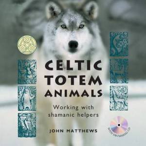 Celtic Totem Animal, New Edition by John Matthews