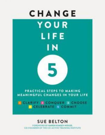 Change Your Life In Five by Sue Belton