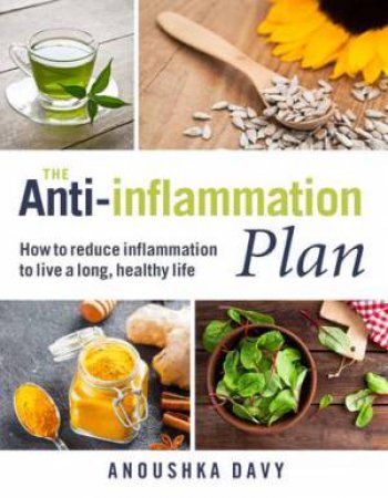 The Anti-Inflammation Plan by Anoushka Davy