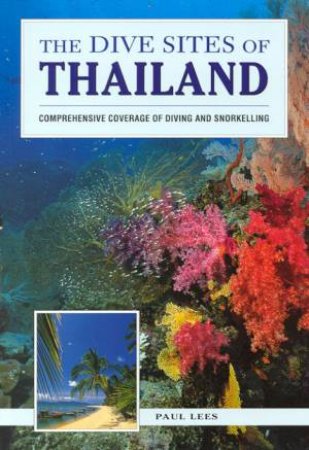 The Dive Sites Of Thailand by Paul Lees