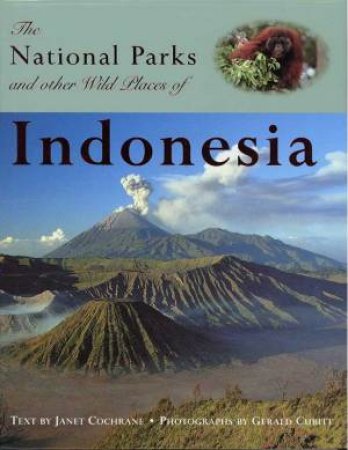National Parks And Other Wild Places Of Indonesia by Janet Cochrane