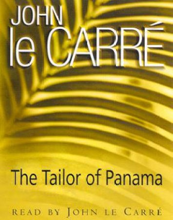 The Tailor Of Panama - Cassette by John le Carre