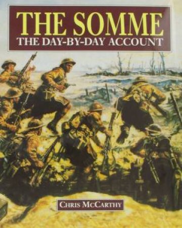 The Somme: The Day-By-Day Account by Chris McCarthy