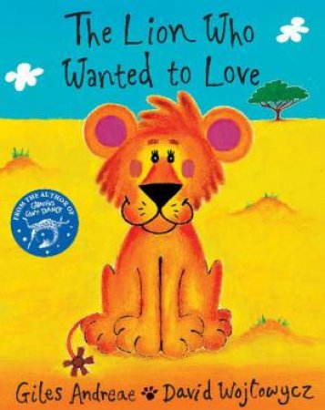 Lion Who Wanted to Love by Giles Andreae