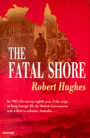 The Fatal Shore by Robert Hughes