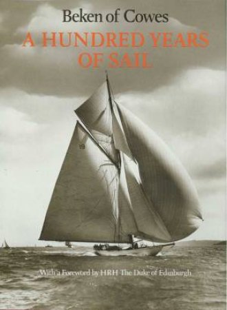 A Hundred Years Of Sail by Beken Of Cowes