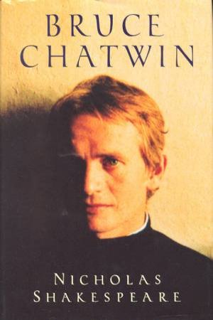 Bruce Chatwin by Nicholas Shakespeare