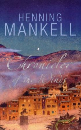 Chronicler Of The Winds by Henning Mankell