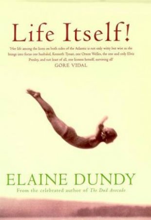 Life Itself! by Elaine Dundy