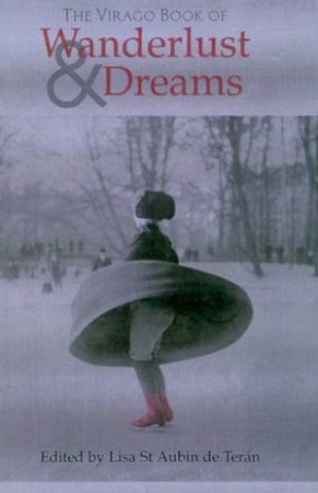 The Virago Book Of Wanderlust & Dreams by Lisa St Aubin De Teran