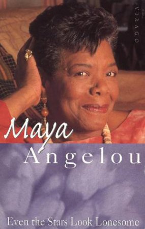 Even The Stars Look Lonesome by Maya Angelou