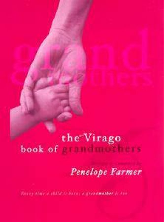 The Virago Book Of Grandmothers by Penelope Farmer