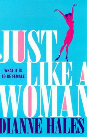 Just Like A Woman by Dianne Hales