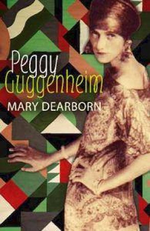 Peggy Guggenheim by Mary Dearborn