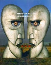 Mind Over Matter The Images Of Pink Floyd