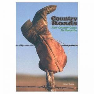 Country Roads: How Country Came To Nashville by Brian Hinton