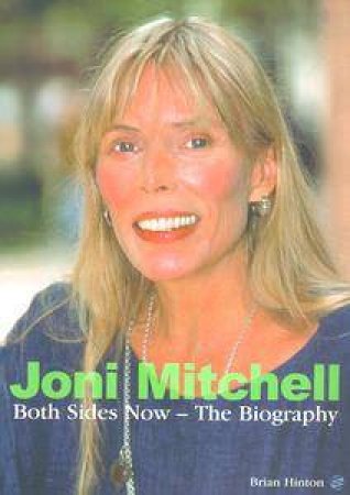 Joni Mitchell: Both Sides Now by Brian Hinton