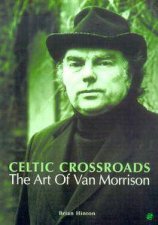 Celtic Crossroads The Art Of Van Morrison