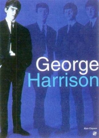 George Harrison by Alan Clayson