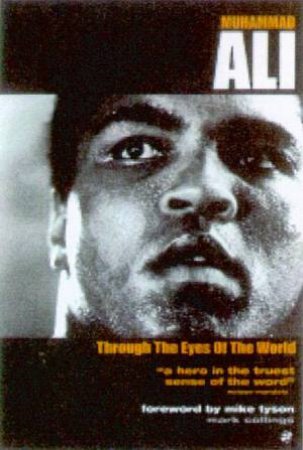 Muhammad Ali: Through The Eyes Of The World by Mark Collings