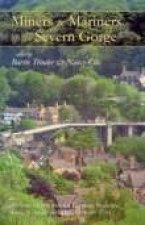 Miners and Mariners of the Severn Gorge