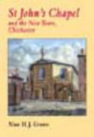 Chichester St John's Chapel And the New Town by ALAN GREEN