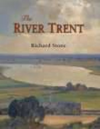 River Trent by RICHARD STONE