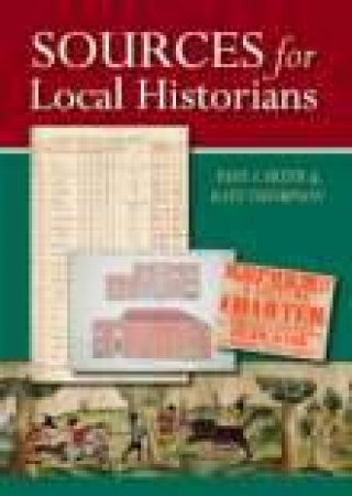 Sources for Local Historians by KATE THOMPSON