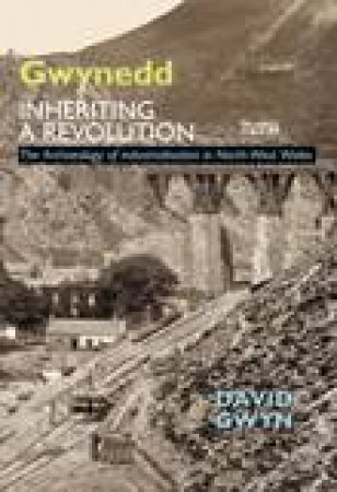 Gwynedd, Inheriting a Revolution by DAVID GWYNN
