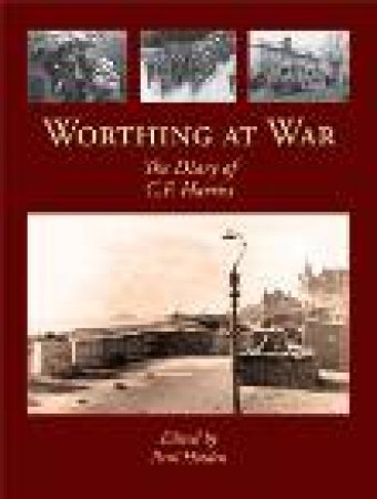 Worthing at War by PAUL HOLDEN