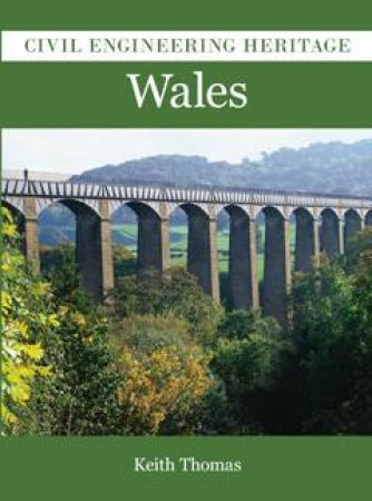 Civil Engineering Heritage in Wales by KEITH THOMAS