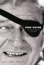 John Wayne The Man Behind The Myth