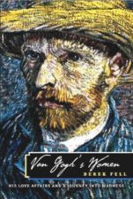 Van Goghs Women His Love Affairs And Journey Into Madness