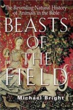 Beasts Of The Field The Revealing Natural History Of Animals In The Bible