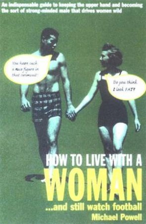 How To Live With A Woman . . .  And Still Watch Football by Michael Powell