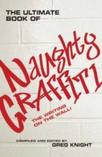 The Ultimate Book Of Naughty Graffiti The Writing On The Wall