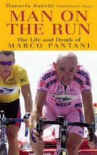 Man On The Run The Life And Death Of Marco Pantini