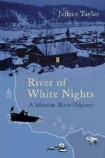 River of White Nights A Siberian River Odyssey