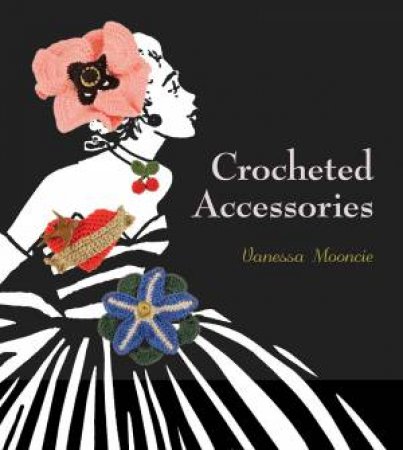 Crocheted Accessories by Vanessa Mooncie