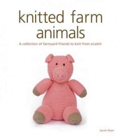 Knitted Farm Animals by SARAH KEEN